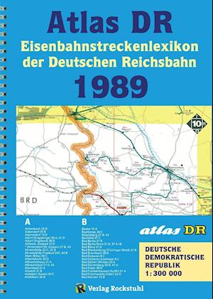 ATLAS DR 1989 - Eisenbahnstreckenlexikon der Deutschen Reichsbahn - Harald Rockstuhl - Books - Rockstuhl Verlag - 9783959661539 - September 1, 2016