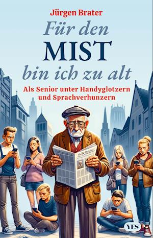 Cover for Jürgen Brater · Für den Mist bin ich zu alt (Book) (2024)