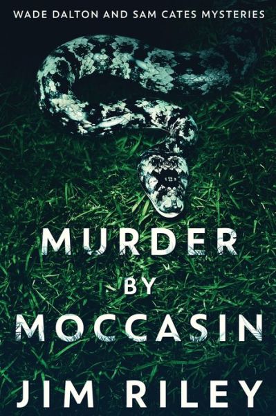 Murder by Moccasin - Jim Riley - Książki - Next Chapter - 9784824115539 - 24 listopada 2021