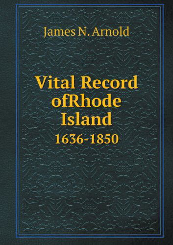 Cover for James N. Arnold · Vital Record Ofrhode Island 1636-1850 (Pocketbok) (2013)