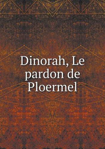 Dinorah, Le Pardon De Ploermel - Giacomo Meyerbeer - Books - Book on Demand Ltd. - 9785518910539 - January 2, 2013