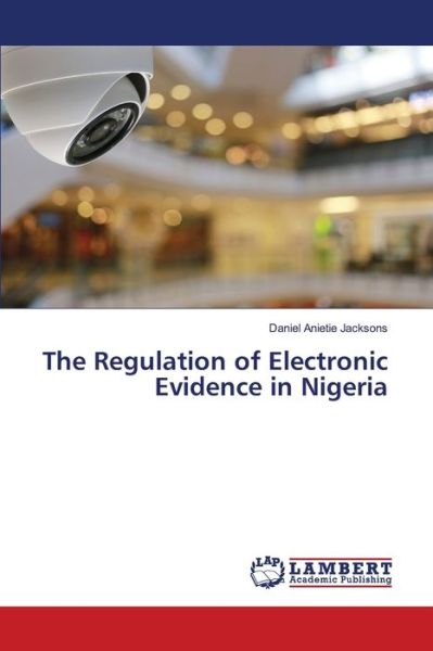 Cover for Daniel Anietie Jacksons · The Regulation of Electronic Evidence in Nigeria (Paperback Book) (2021)