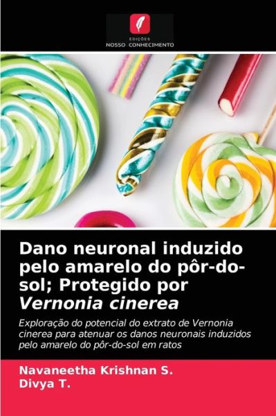 Cover for Navaneetha Krishnan S · Dano neuronal induzido pelo amarelo do por-do-sol; Protegido por Vernonia cinerea (Paperback Book) (2021)