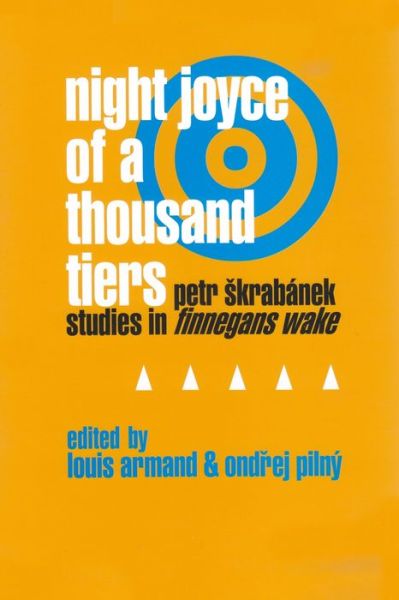 Cover for Louis Armand · Night Joyce of a Thousand Tiers: Petr Skrabanek: Studies in Finnegans Wake (Paperback Book) [Illustrated edition] (2007)