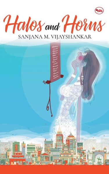 Cover for Sanjana M. Vijayshankar · Halos and Horns (Paperback Book) (2016)