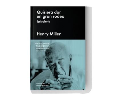 Quisiera Dar un Gran Rodeo - Henry Miller - Muu - Malpaso Ediciones SL - 9788417081539 - lauantai 1. elokuuta 2020
