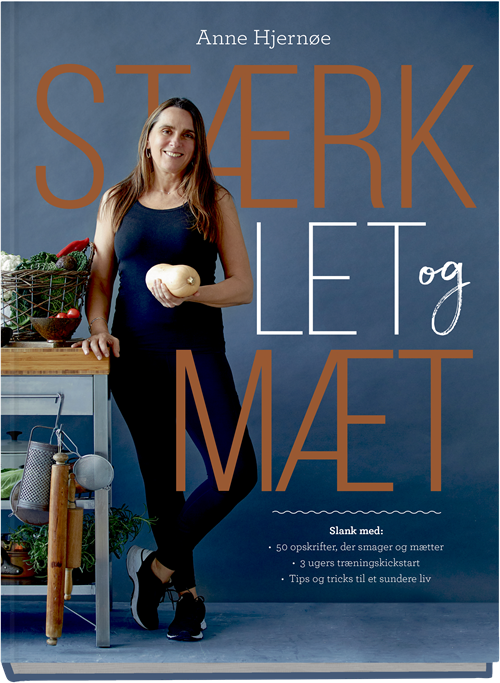 Cover for Anne Hjernøe · Stærk, let og mæt (Innbunden bok) [1. utgave] (2019)