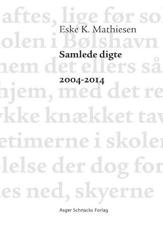 Cover for Eske K. Mathiesen · Samlede digte 2004-2014 (Sewn Spine Book) [1.º edición] (2015)