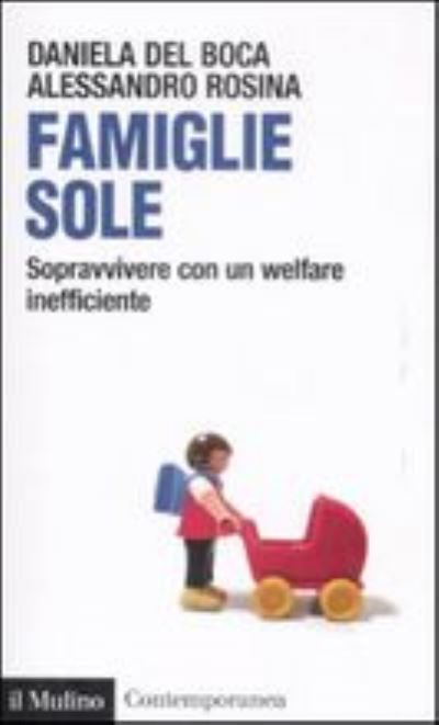 Cover for Daniela Del Boca · Famiglie sole.Sopravvivere con un welfare inefficiente (Paperback Book) (2009)