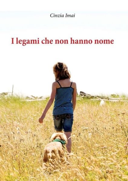Cover for Cinzia Imai · I Legami Che Non Hanno Nome (Paperback Book) (2012)