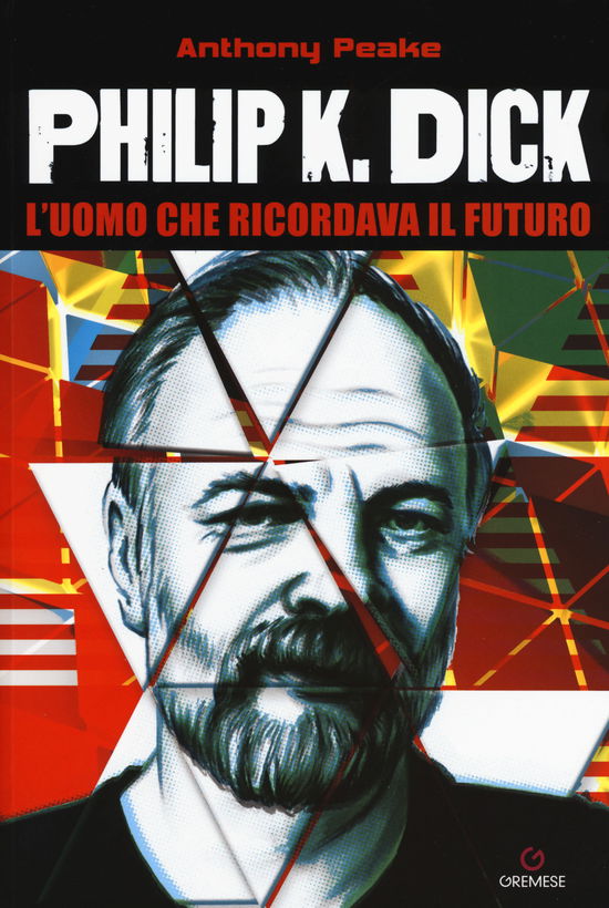 Cover for Anthony Peake · Philip K. Dick. L'uomo Che Ricordava Il Futuro (Book)