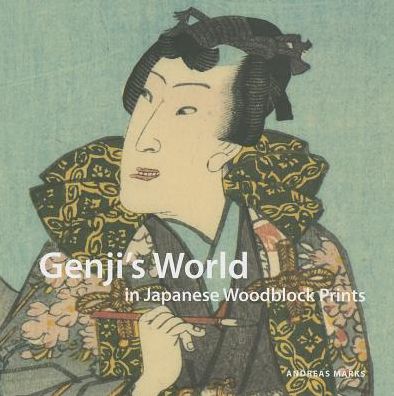 Cover for Andreas Marks · Genjis World in Japanese Woodblock Prints (Hardcover Book) (2012)