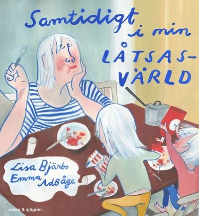 Cover for Emma Adbåge · Samtidigt i min låtsasvärld (Innbunden bok) (2018)