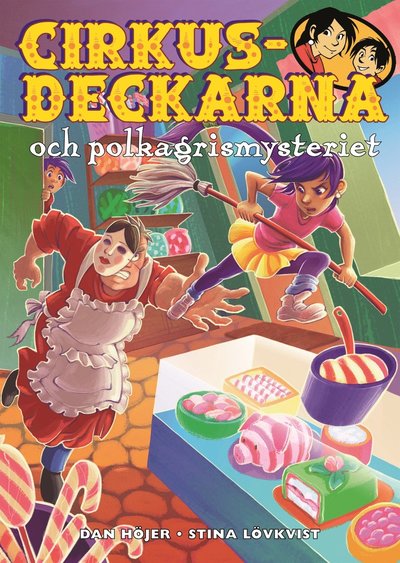 Cirkusdeckarna: Cirkusdeckarna och polkagrismysteriet - Dan Höjer - Książki - Bokförlaget Semic - 9789155263539 - 2 marca 2017