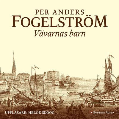 Barnserien: Vävarnas barn - Per Anders Fogelström - Äänikirja - Bonnier Audio - 9789173489539 - perjantai 4. heinäkuuta 2014