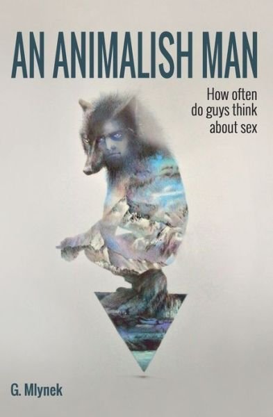 Cover for G Mlynek · An Animalish Man (Paperback Book) (2017)