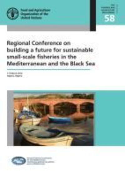 Cover for Food and Agriculture Organization of the United Nations · Regional Conference on Building a Future for Sustainable Small-Scale Fisheries in the Mediterranean and the Black Sea: 7-9 March 2016 Algiers, Algeria (Paperback Book) (2018)