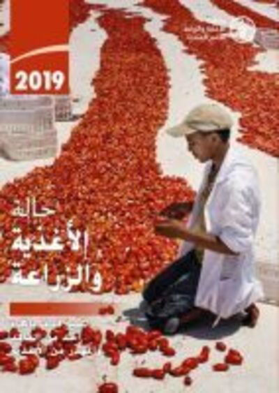 The State of Food and Agriculture 2019 (Arabic Edition): Moving Forward on Food Loss and Waste Reduction - The State of Food and Agriculture - Food and Agriculture Organization of the United Nations - Boeken - Food & Agriculture Organization of the U - 9789251318539 - 30 januari 2020