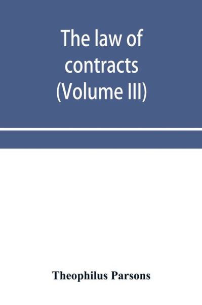 Cover for Theophilus Parsons · The law of contracts (Volume III) (Paperback Book) (2019)