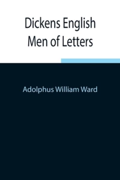 Cover for Adolphus William Ward · Dickens English Men of Letters (Taschenbuch) (2021)