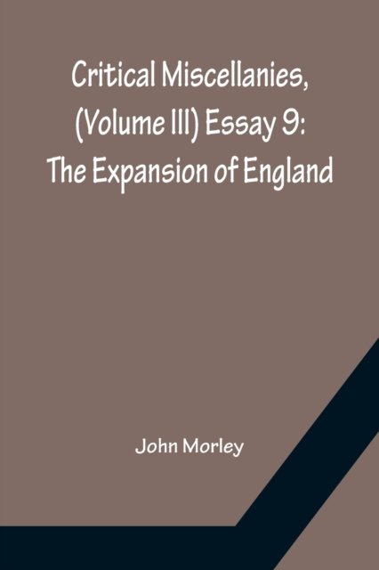 Cover for John Morley · Critical Miscellanies, (Volume III) Essay 9 (Paperback Bog) (2022)