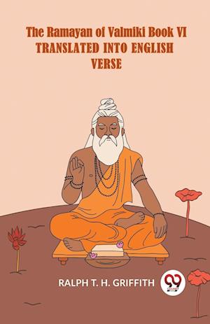 Cover for T H Griffith Ralph · The Ramayan of Valmikitranslated into English verse Book VI (Edition2023) (Paperback Book) (2023)