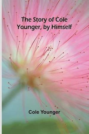 Cole Younger · The Story of Cole Younger, by Himself (Paperback Book) (2024)