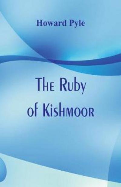 Cover for Howard Pyle · The Ruby of Kishmoor (Paperback Bog) (2017)