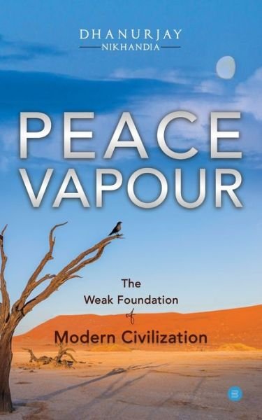Cover for Dhanurjay Nikhandia · PEACE VAPOUR -- The Weak Foundation of Modern Civilization (Paperback Book) (2020)