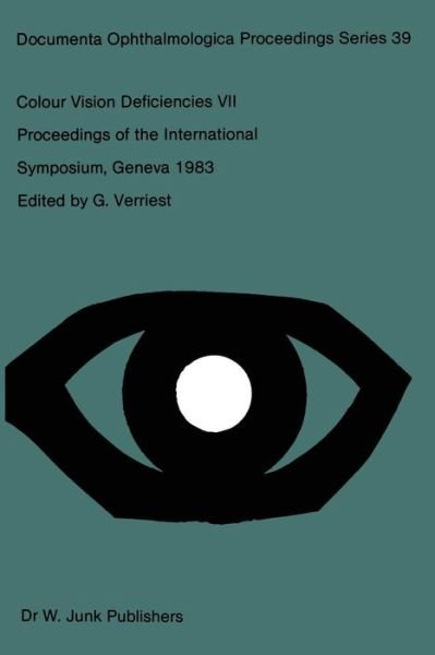 Cover for G Verriest · Colour Vision Deficiencies: Proceedings of the Seventh Symposium of the International Research Group on Colour Vision Deficiencies Held at Centre Medical Universitaire, Geneva, Switzerland, 23-25 June 1983 - Documenta Ophthalmologica Proceedings Series (Paperback Book) [Softcover Reprint of the Original 1st Ed. 1984 edition] (2011)