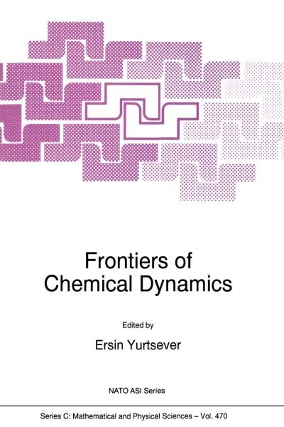 Cover for E Yurtsever · Frontiers of Chemical Dynamics - NATO Science Series C (Paperback Bog) [Softcover reprint of the original 1st ed. 1995 edition] (2012)