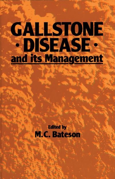 Cover for M C Bateson · Gallstone Disease and its Management (Paperback Book) [Softcover reprint of the original 1st ed. 1986 edition] (2011)