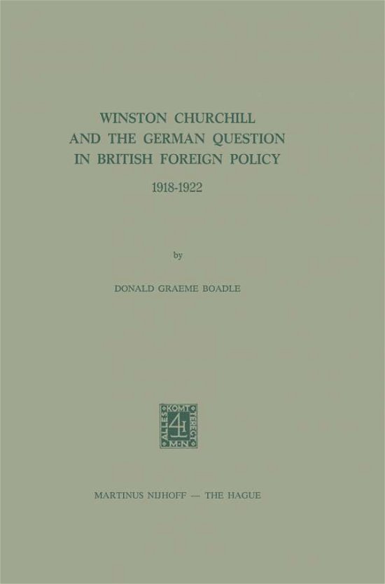 Donald Graeme Boadle · Winston Churchill and the German Question in British Foreign Policy, 1918-1922 (Paperback Book) [1973 edition] (1973)