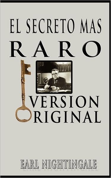 Cover for Earl Nightingale · El Secreto Mas Raro (The Strangest Secret) (Paperback Book) [Spanish edition] (2006)
