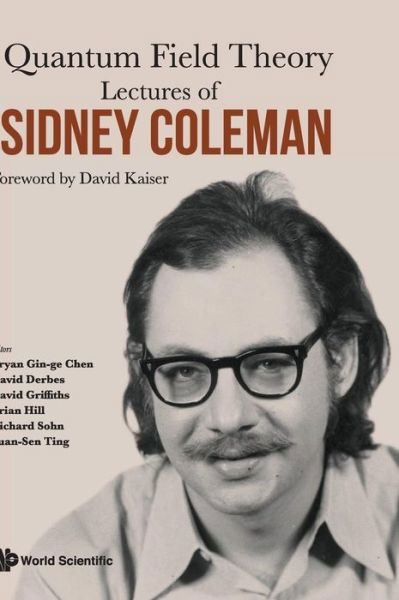 Cover for Derbes David · Lectures Of Sidney Coleman On Quantum Field Theory: Foreword By David Kaiser (Hardcover bog) (2018)