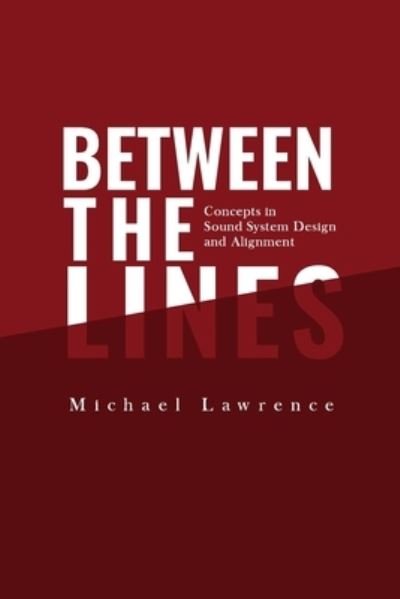 Cover for Michael Lawrence · Between the Lines: Concepts in Sound System Design and Alignment (Paperback Book) (2022)