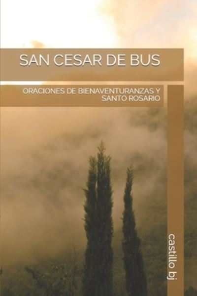 Cover for Castillo Bj · San Cesar de Bus : Oraciones de Bienaventuranzas Y Santo Rosario (Paperback Book) (2022)