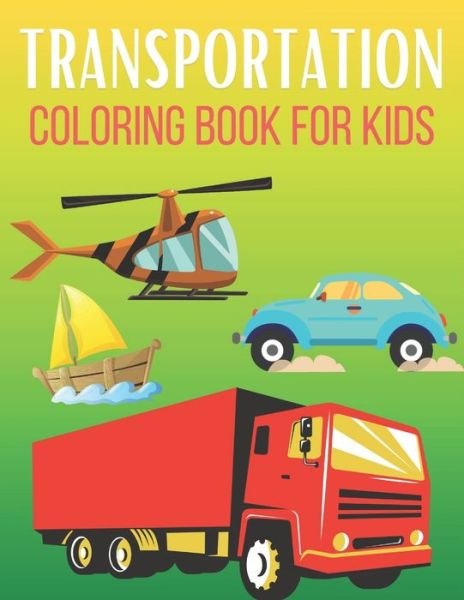 Cover for Rr Publications · Transportation Coloring Book For Kids: A Collection Transportation Design for Kids (Paperback Bog) (2021)