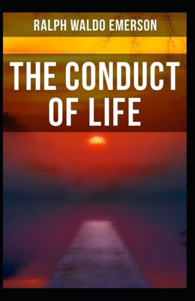 Cover for Ralph Waldo Emerson · The Conduct of Life: Ralph Waldo Emerson (Classics, Literature) [Annotated] (Paperback Book) (2021)