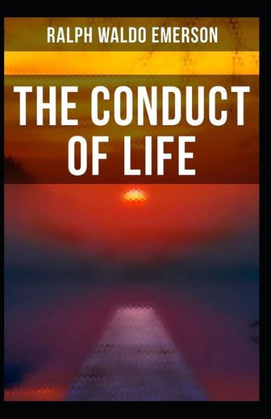 Cover for Ralph Waldo Emerson · The Conduct of Life: Ralph Waldo Emerson (Classics, Literature) [Annotated] (Pocketbok) (2021)