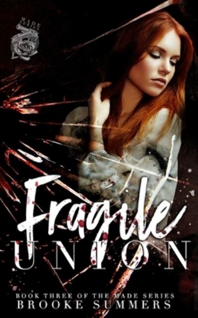 Fragile Union - Made - Brooke Summers - Kirjat - Independently Published - 9798521174539 - tiistai 15. kesäkuuta 2021