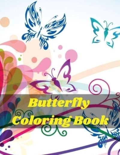 Cover for Mark Snow · Butterfly Coloring Book: Simple Flowers and Butterflies easy designs and large pictures of butterflies and flowers coloring book Stress Relief Butterfly With Flowers Designs For Butterflies (Pocketbok) (2020)