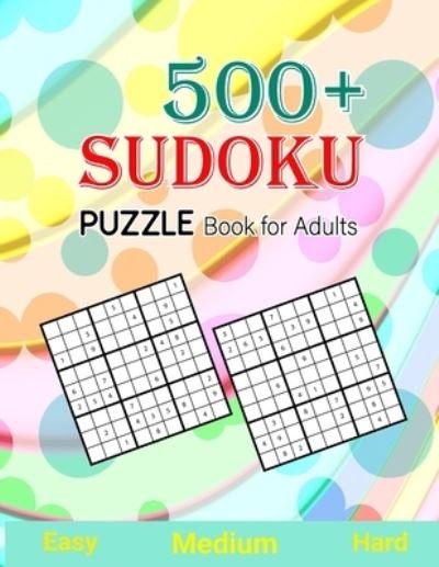 Cover for Orlando Benford Publisher · 500+ Sudoku Puzzle Book for Adults Easy Medium Hard (Paperback Book) (2020)