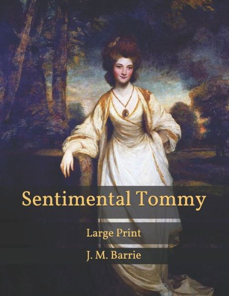 Cover for James Matthew Barrie · Sentimental Tommy: Large Print (Paperback Bog) (2021)