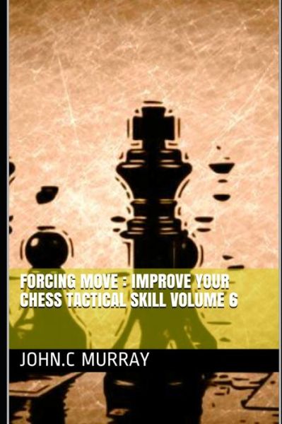 Forcing move - John C Murray - Livros - Independently Published - 9798592154539 - 8 de janeiro de 2021