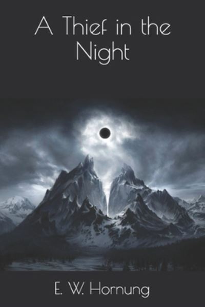 A Thief in the Night - E W Hornung - Books - Independently Published - 9798592279539 - January 24, 2021