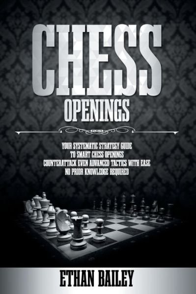 Cover for Ethan Bailey · Chess Openings (Paperback Book) (2021)