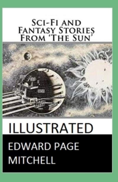 Cover for Edward Page Mitchell · Sci-Fi and Fantasy Stories From 'The Sun' Illustrated (Paperback Book) (2021)