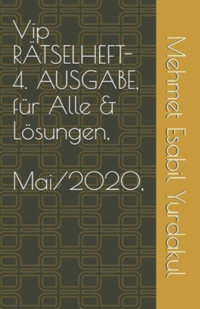 Cover for Mehmet Esabil Yurdakul · Vip RAETSELHEFT- 4. AUSGABE, fur Alle &amp; Loesungen, Mai/2020, (Paperback Book) (2020)