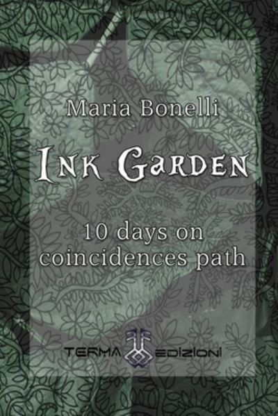 Ink Garden - Maria Bonelli - Books - Independently Published - 9798684480539 - October 27, 2020